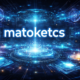 Matoketcs Uncovered: Exploring the Concept, Uses, and Future Potential