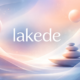 Lakede: Exploring a Modern Concept with Deep Meaning and Real-World Relevance