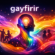 Gayfirir Meaning, Origins, and Cultural Significance Explained
