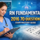 rn fundamentals 2016 70 questions Exam Mastery Guide